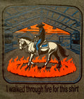 I walked through fire for this shirt (Dark Heather)